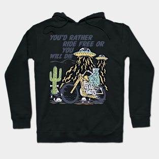 You'd rather ride free or you'll die Hoodie